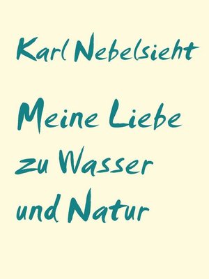 cover image of Meine Liebe zu Wasser und Natur